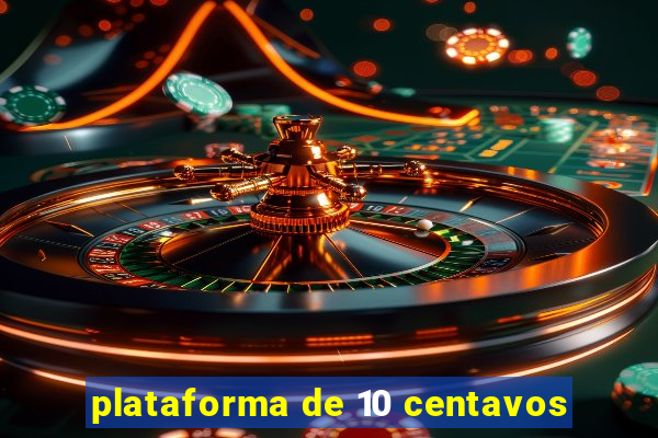 plataforma de 10 centavos